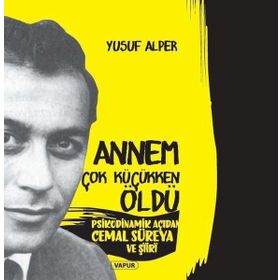 PSIKODINAMIK AÇIDAN CEMAL SÜREYA VE ŞİİR ANNEM ÇOK KÜÇÜKKEN ÖLDÜ - YUSUF ALPER