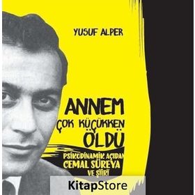 PSIKODINAMIK AÇIDAN CEMAL SÜREYA VE ŞİİR ANNEM ÇOK KÜÇÜKKEN ÖLDÜ - YUSUF ALPER