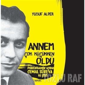 PSIKODINAMIK AÇIDAN CEMAL SÜREYA VE ŞİİR ANNEM ÇOK KÜÇÜKKEN ÖLDÜ - YUSUF ALPER