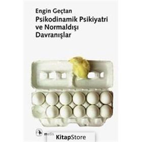 PSIKODINAMIK PSIKIYATRI VE NORMALDIŞI DAVRANIŞLAR - ENGIN GENÇTAN