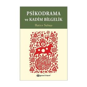 Psikodrama ve Kadim Bilgelik - Hatice Subaşı