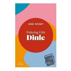 Psikolog Gibi Dinle - Anne Rooney