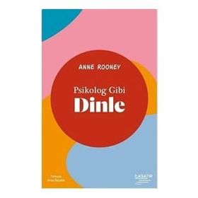 Psikolog Gibi Dinle - Anne Rooney