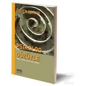 Psikolog Gözüyle Kadın, Erkek, Çocuk, Aile, Toplum - Özden Karan