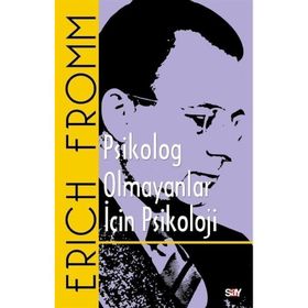 Psikolog Olmayanlar için Psikoloji Erich Fromm