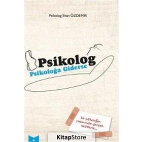 Psikolog Psikoloğa Giderse - İlhan Özdemir