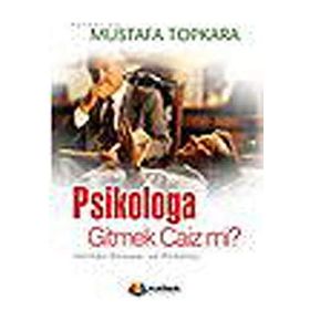 PSIKOLOGA GITMEK CAIZ MI? - MUSTAFA TOPKARA