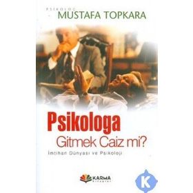 PSIKOLOGA GITMEK CAIZ MI? - MUSTAFA TOPKARA