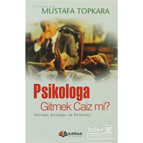PSIKOLOGA GITMEK CAIZ MI? - MUSTAFA TOPKARA