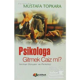 PSIKOLOGA GITMEK CAIZ MI? - MUSTAFA TOPKARA