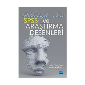 Psikologlar için SPSS ve Araştırma Desenleri Osman İyilikci