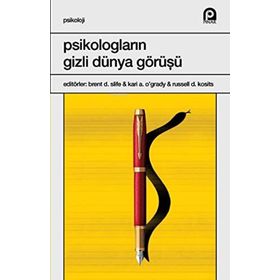 Psikologların Gizli Dünya Görüşü - Brent D. Slife