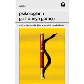 Psikologların Gizli Dünya Görüşü - Brent D. Slife