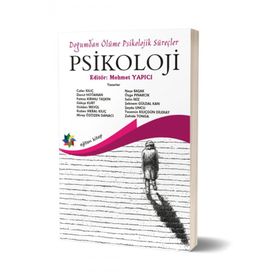 Psikoloji - Doğumdan Ölüme Psikolojik Süreçler - Mehmet Yapıcı - Yapıcı Yayınları