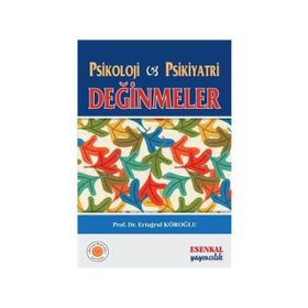 Psikoloji Psikiyatri Değinmeler - Ertuğrul Köroğlu