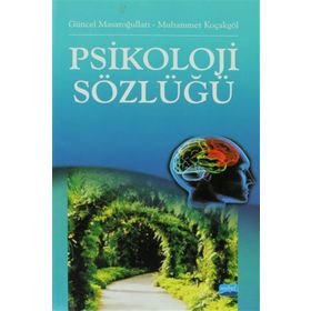 PSIKOLOJI SÖZLÜĞÜ - GÜNCEL MASAROĞULLARI;MUHAMMET KOÇAKGÖL