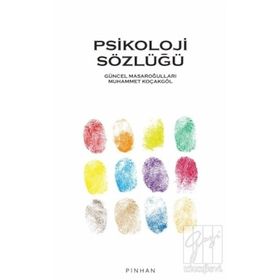 PSIKOLOJI SÖZLÜĞÜ - GÜNCEL MASAROĞULLARI;MUHAMMET KOÇAKGÖL