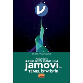 Psikoloji ve Diğer Sosyal Bilimler İçin Jamovi İle Temel İstatistik Nobel Bilimsel Eserler