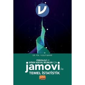 Psikoloji ve Diğer Sosyal Bilimler İçin Jamovi İle Temel İstatistik Nobel Bilimsel Eserler
