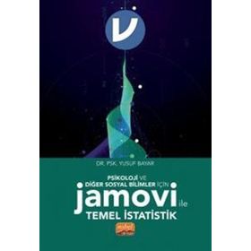 Psikoloji ve Diğer Sosyal Bilimler İçin Jamovi İle Temel İstatistik Nobel Bilimsel Eserler
