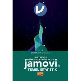 Psikoloji ve Diğer Sosyal Bilimler İçin Jamovi İle Temel İstatistik Nobel Bilimsel Eserler