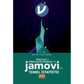 Psikoloji ve Diğer Sosyal Bilimler İçin Jamovi İle Temel İstatistik Nobel Bilimsel Eserler