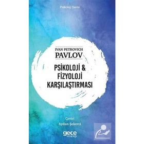 Psikoloji ve Fizyoloji Karşılaştırması - Ivan Petrovich Pavlov