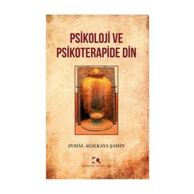 Psikoloji Ve Psikoterapide Din Zuhal Ağılkaya Şahin Çamlıca Yayınları