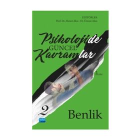 Psikolojide Güncel Kavramlar - 2 Benlik - Ahmet Akın Ümran Akın Adem Peker Safiye Yılmaz Esra Yıldız İbrahim Demirci Hasan Sarıçam Y?