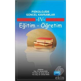 Psikolojide Güncel Kavramlar - 4 Eğitim-Öğretim - Ahmet Akın Ümran Akın Banu Yıldız Fatih Usta Taner Demir Nihal Çitemel Eyüp Çelik Serhat Arslan Mehmet Emin Turan Recep Uysal İbrahim Demirci Halime Güngör