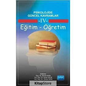 Psikolojide Güncel Kavramlar - 4 Eğitim-Öğretim - Ahmet Akın Ümran Akın Banu Yıldız Fatih Usta Taner Demir Nihal Çitemel Eyüp Çelik Serhat Arslan Mehmet Emin Turan Recep Uysal İbrahim Demirci Halime Güngör