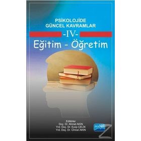 Psikolojide Güncel Kavramlar - 4 Eğitim-Öğretim - Ahmet Akın Ümran Akın Banu Yıldız Fatih Usta Taner Demir Nihal Çitemel Eyüp Çelik Serhat Arslan Mehmet Emin Turan Recep Uysal İbrahim Demirci Halime Güngör