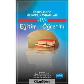 Psikolojide Güncel Kavramlar - 4 Eğitim-Öğretim - Ahmet Akın Ümran Akın Banu Yıldız Fatih Usta Taner Demir Nihal Çitemel Eyüp Çelik Serhat Arslan Mehmet Emin Turan Recep Uysal İbrahim Demirci Halime Güngör