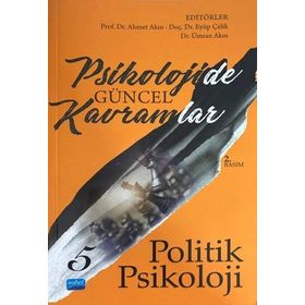 Psikolojide Güncel Kavramlar 5 - Politik Psikoloji - Halime Güngör Banu Yıldız Mehmet Emin Turan Merve Kaya Mustafa Ercengiz Erkan Turan Demirel Mustafa Savcı Tuğba Yılmaz Bingöl Aydın Söylemez