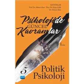 Psikolojide Güncel Kavramlar 5 - Politik Psikoloji - Halime Güngör Banu Yıldız Mehmet Emin Turan Merve Kaya Mustafa Ercengiz Erkan Turan Demirel Mustafa Savcı Tuğba Yılmaz Bingöl Aydın Söylemez