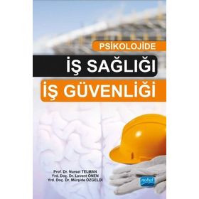 Psikolojide İş Sağlığı İş Güvenliği / Prof.Dr. Nursel Telman / Nobel Yayın Dağıtım