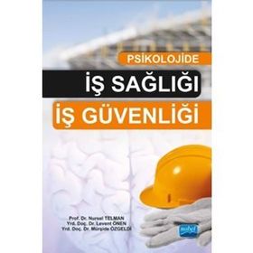 Psikolojide İş Sağlığı İş Güvenliği / Prof.Dr. Nursel Telman / Nobel Yayın Dağıtım