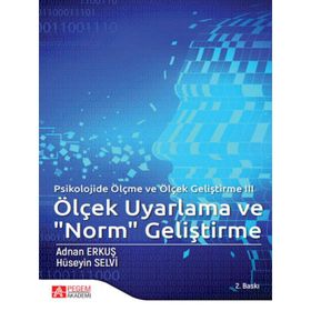 Psikolojide Ölçme ve Ölçek Geliştirme III Ölçek Uyarlama ve Norm Geliştirme - Pegem Akademi Yayıncılık