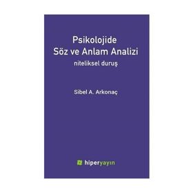 Psikolojide Söz ve Anlam Analizi: Niteliksel Duruş - Sibel A. Arkonaç