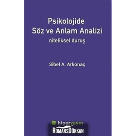 Psikolojide Söz ve Anlam Analizi: Niteliksel Duruş - Sibel A. Arkonaç