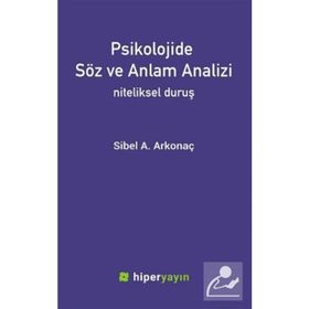 Psikolojide Söz ve Anlam Analizi: Niteliksel Duruş - Sibel A. Arkonaç