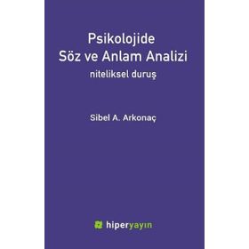 Psikolojide Söz ve Anlam Analizi: Niteliksel Duruş - Sibel A. Arkonaç