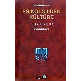 PSIKOLOJIDEN KÜLTÜRE - İHSAN KURT