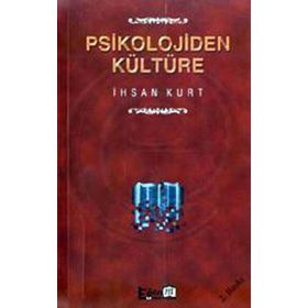 PSIKOLOJIDEN KÜLTÜRE - İHSAN KURT