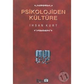 PSIKOLOJIDEN KÜLTÜRE - İHSAN KURT
