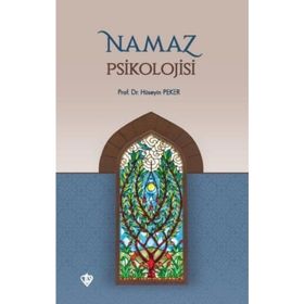 PSIKOLOJIK AÇIDAN NAMAZ VE NAMAZ PSIKOLOJISI - HÜSEYIN PEKER