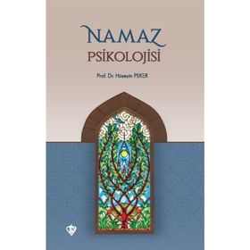 PSIKOLOJIK AÇIDAN NAMAZ VE NAMAZ PSIKOLOJISI - HÜSEYIN PEKER