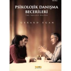PSIKOLOJIK DANIŞMA BECERILERI - GERARD EGAN