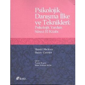 Psikolojik Danışma İlke ve Teknikleri : Psikolojik Yardım Süreci El Kitabı - Harold Hackney; Sherry Cormier