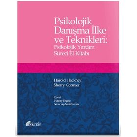 Psikolojik Danışma İlke ve Teknikleri : Psikolojik Yardım Süreci El Kitabı - Harold Hackney; Sherry Cormier